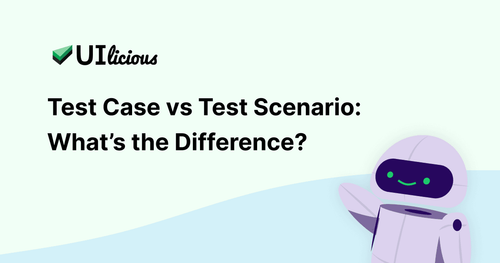 Test Cases vs Test Scenarios : What's the Difference?
